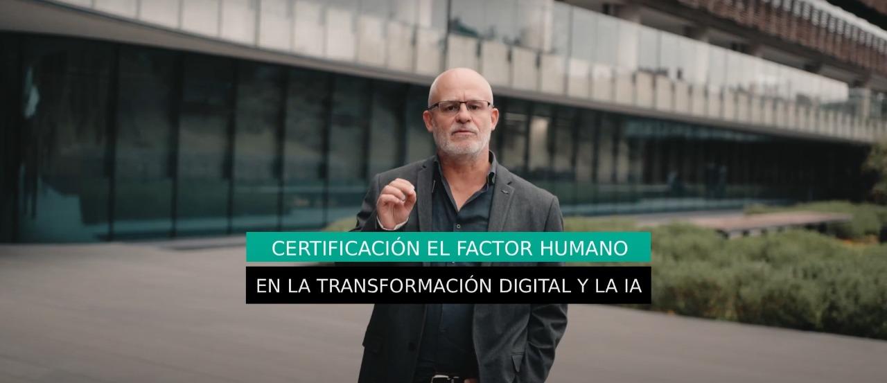 Conoce el Certificado en Factor humano en la Transformación Digital y la IA Certificado en Factor humano en la Transformación Digital y la IA